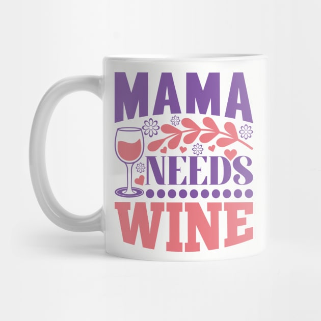 Mama Needs Wine by Zombie Girls Design